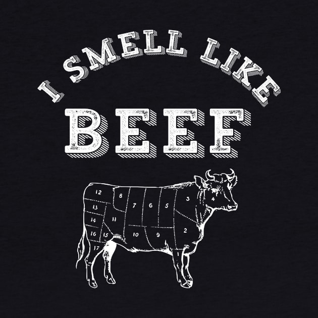 I Smell Like Beef Funny Internet Video Meme Cow Meat by HuntTreasures